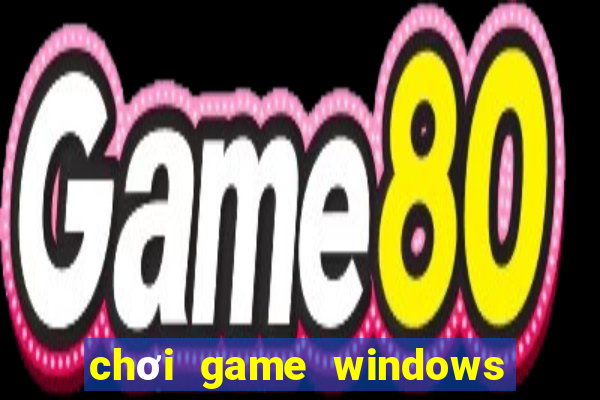 chơi game windows trên android