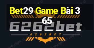 Bet29 Game Bài 365