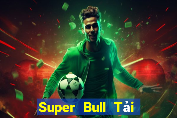 Super Bull Tải về và cài đặt