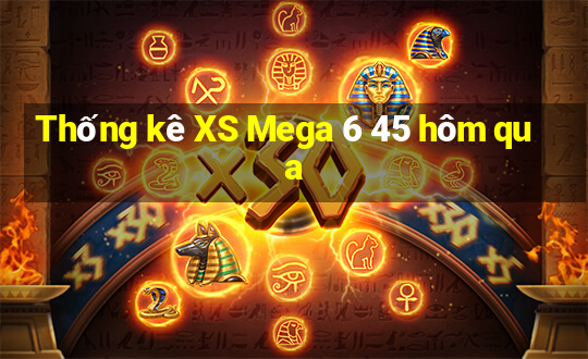 Thống kê XS Mega 6 45 hôm qua