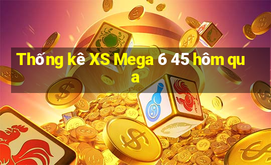 Thống kê XS Mega 6 45 hôm qua