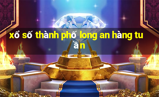 xổ số thành phố long an hàng tuần