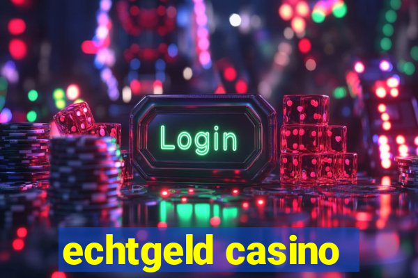 echtgeld casino