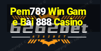 Pem789 Win Game Bài 888 Casino