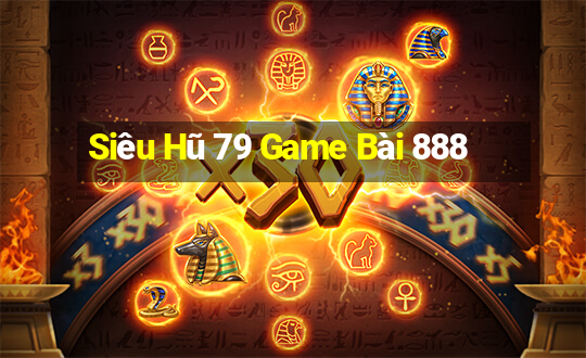 Siêu Hũ 79 Game Bài 888