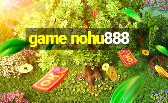 game nohu888