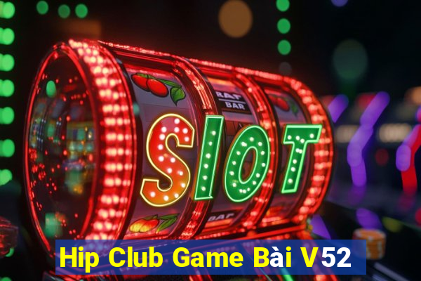 Hip Club Game Bài V52