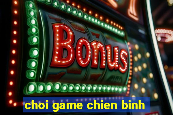 choi game chien binh