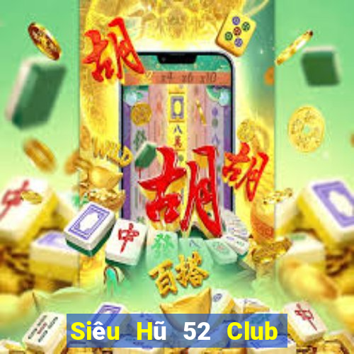 Siêu Hũ 52 Club Game Bài Quay Hũ