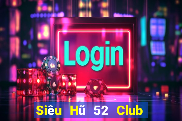 Siêu Hũ 52 Club Game Bài Quay Hũ