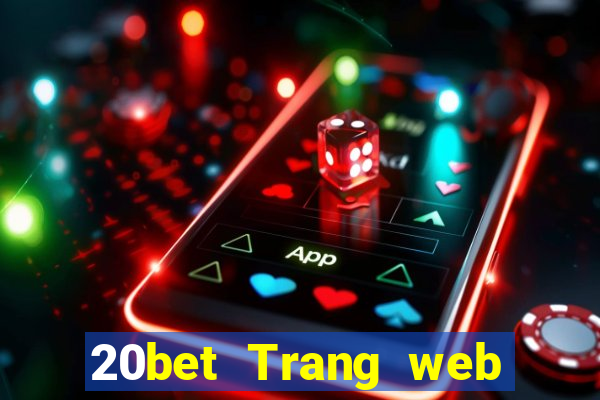 20bet Trang web cài đặt 20bet