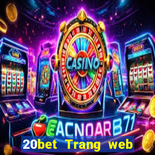 20bet Trang web cài đặt 20bet