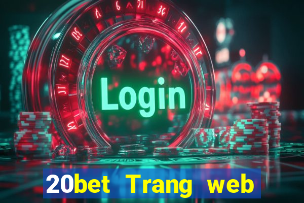 20bet Trang web cài đặt 20bet