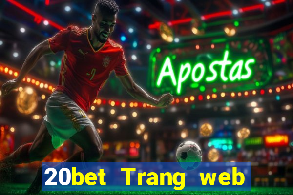 20bet Trang web cài đặt 20bet