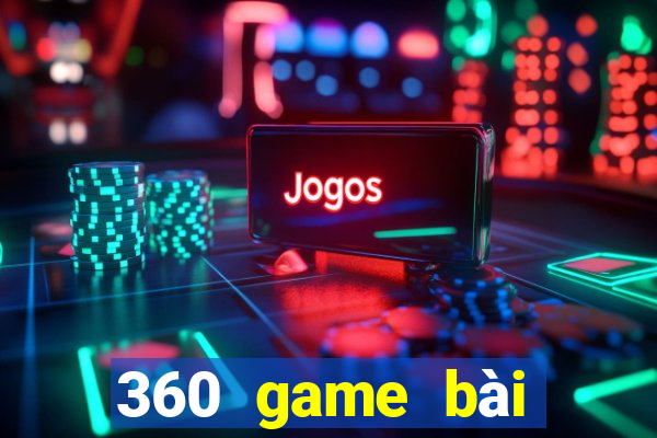 360 game bài giải trí