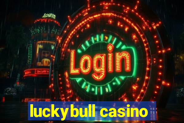 luckybull casino