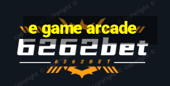 e game arcade