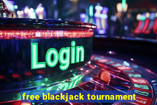 free blackjack tournament