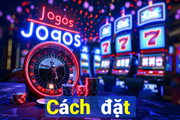 Cách đặt cược XSDNA ngày 4