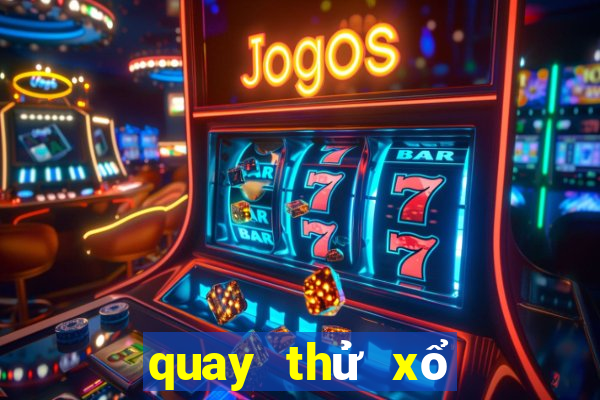 quay thử xổ số bạc liêu 666