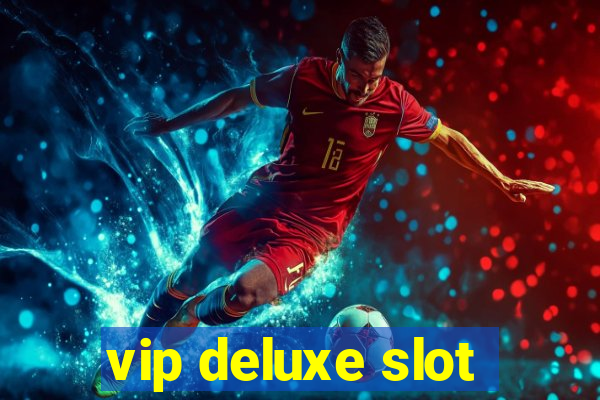 vip deluxe slot