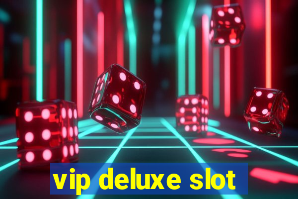 vip deluxe slot