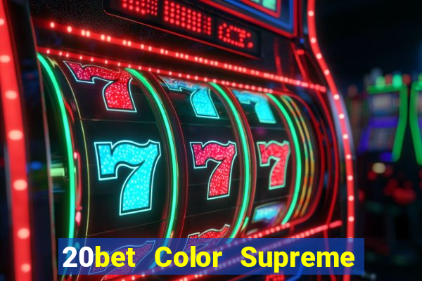 20bet Color Supreme Đăng nhập