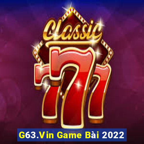 G63.Vin Game Bài 2022