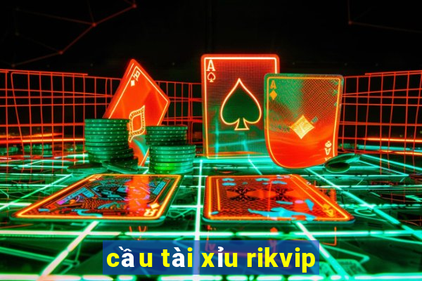 cầu tài xỉu rikvip