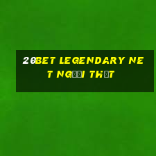 20bet Legendary Net Người thật