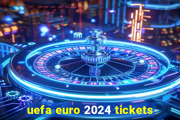 uefa euro 2024 tickets