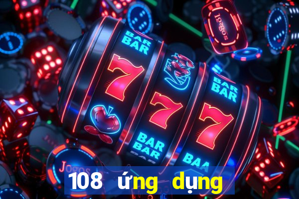 108 ứng dụng nền tảng giải trí