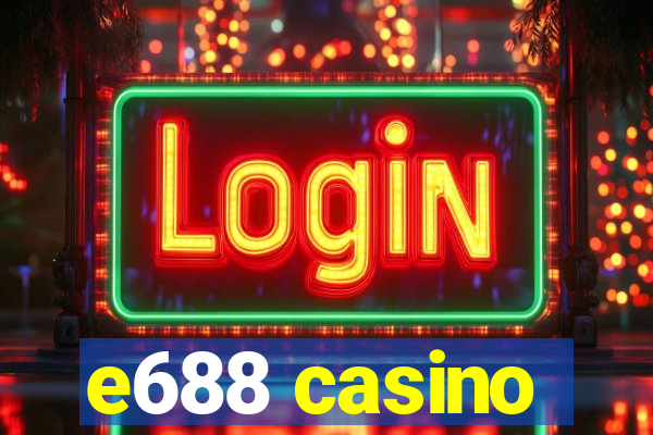 e688 casino