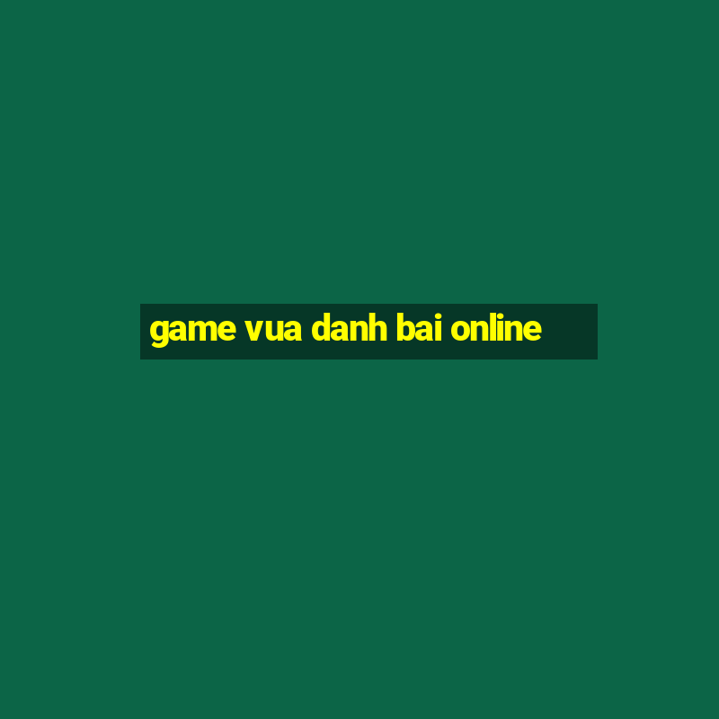 game vua danh bai online