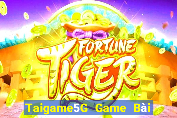 Taigame5G Game Bài Quốc Tế