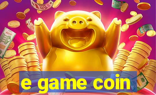 e game coin