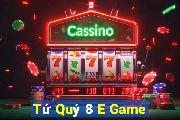 Tứ Quý 8 E Game