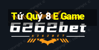 Tứ Quý 8 E Game