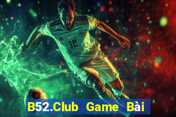 B52.Club Game Bài Uống Rượu