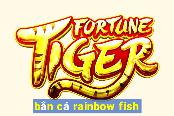 bắn cá rainbow fish