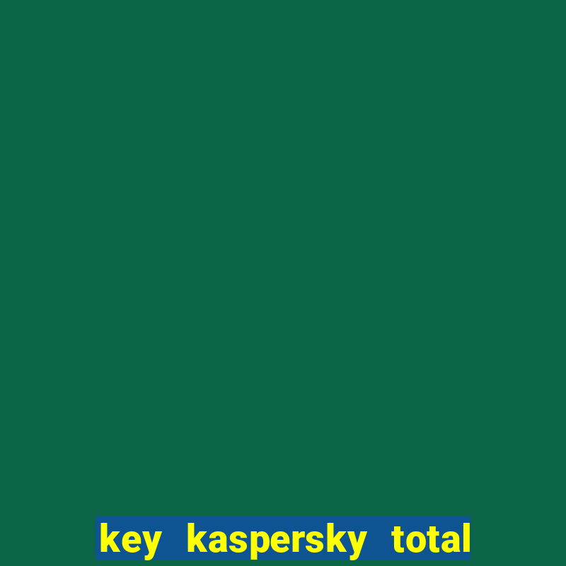 key kaspersky total security 2024