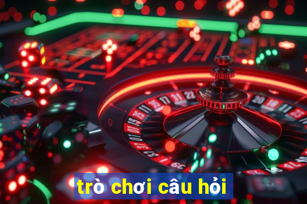 trò chơi câu hỏi