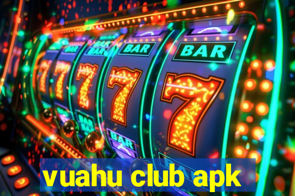 vuahu club apk