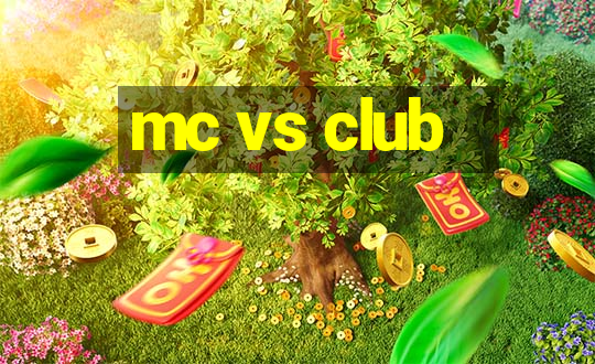 mc vs club