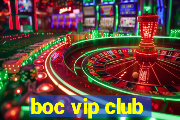 boc vip club