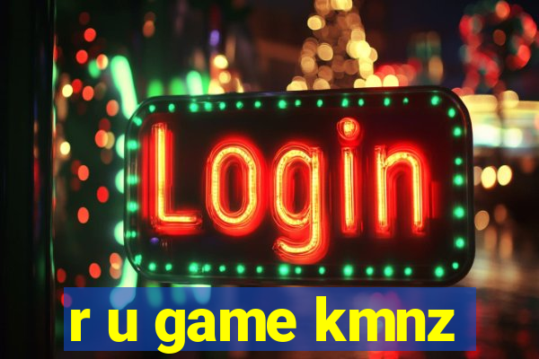 r u game kmnz