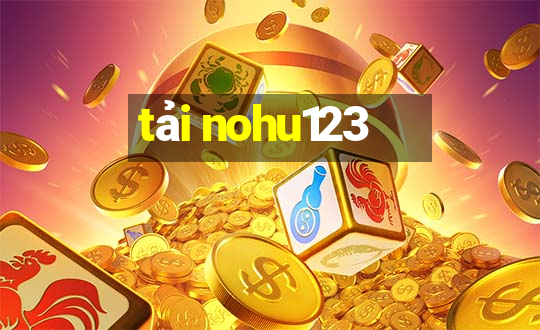 tải nohu123