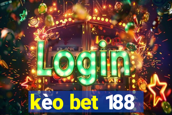 kèo bet 188