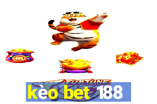 kèo bet 188