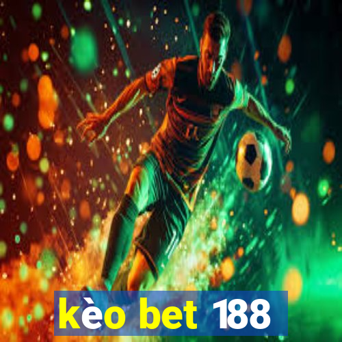 kèo bet 188